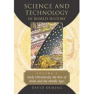 Science and Technology in World History: Early Christianity, the Rise of Islam and the Middle Ages