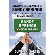 Creating the New City of Sandy Springs: The 21st Century Paradigm: Private Industry
