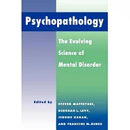 Psychopathology: The Evolving Science of Mental Disorder