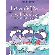 I Won’t Do That Today: A Story of Stubbornness