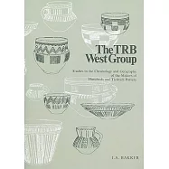 The TRB West Group: Studies in the Chronology and Geography of the Makers of Hunebeds and Tiefstich Pottery