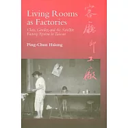 Living Rooms As Factories: Class, Gender, and the Satellite Factory System in Taiwan
