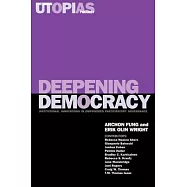 Deepening Democracy: Institutional Innovations in Empowered Participatory Governance