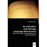 Acculturation and Heritage Language Maintenance: Cultural and Educational Experiences of Chinese Americans