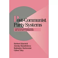 Post-Communist Party Systems: Competition, Representation, and Inter-Party Cooperation