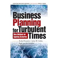 Business Planning for Turbulent Times: New Methods for Applying Scenarios