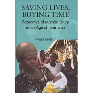 Saving Lives, Buying Time: Economics of Malaria Drugs in an Age of Resistance