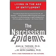 The Narcissism Epidemic: Living in the Age of Entitlement