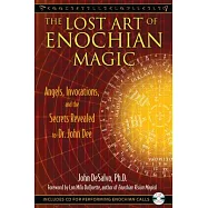 The Lost Art of Enochian Magic: Angels, Invocations, and the Secrets Revealed to Dr. John Dee [With CD (Audio)]