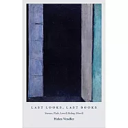 Last Looks, Last Books: Stevens, Plath, Lowell, Bishop, Merrill