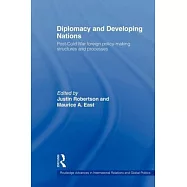 Diplomacy and Developing Nations: Post-Cold War Foreign Policy-Making Structures and Processes