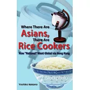 Where There Are Asians, There Are Rice Cookers: How "National" Went Global Via Hong Kong