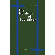 The Hunting of Leviathan: Seventeenth-Century Reactions to the Materialism and Moral Philosophy of Thomas Hobbes