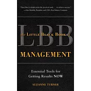 The Little Black Book of Management: Essential Tools for Getting Results Now
