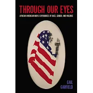 Through Our Eyes: African American Men’s Experiences of Race, Gender, and Violence