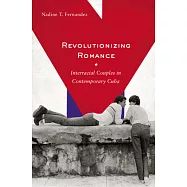 Revolutionizing Romance: Interracial Couples in Contemporary Cuba