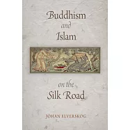 Buddhism and Islam on the Silk Road