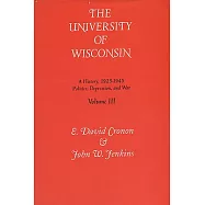The University of Wisconsin: A History : Politics, Depression, and War, 1925-1945