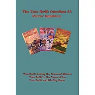 Tom Swift Omnibus no 3: Tom Swift Among the Diamond Makers, Tom Swift in the Caves of Ice, Tom Swift and His Sky Racer