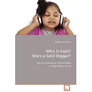 Who Is Sayin’ She’s a Gold Digger?: African American Feminities in Rap Music Lyrics