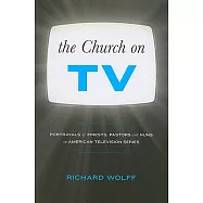The Church on TV: Portrayals of Priests, Pastors and Nuns on American Television Series