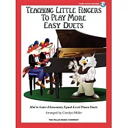 Teaching Little Fingers to Play More Easy Duets: 9 Equal-Level Duets