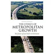 The Ethics of Metropolitan Growth: The Future of Our Built Environment