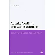 Advaita Vedanta and Zen Buddhism: Deconstructive Modes of Spiritual Inquiry