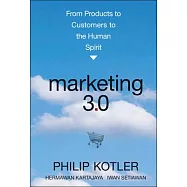Marketing 3.0: From Products to Customers to the Human Spirit