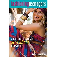 Fashioning Teenagers: A Cultural History of Seventeen Magazine