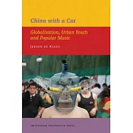 China with a Cut: Globalisation, Urban Youth and Popular Music