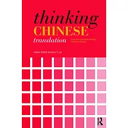 Thinking Chinese Translation: A Course in Translation Method: Chinese to English