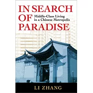 In Search of Paradise: Middle-Class Living in a Chinese Metropolis