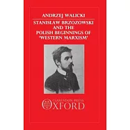 Stanislaw Brzozowski and the Polish Beginnings of &rsquo;Western Marxism&rsquo;