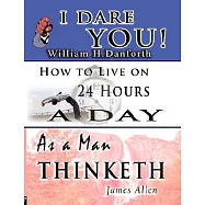 I Dare You! / As a Man Thinketh / How to Live on 24 Hours a Day