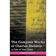The Complete Works of Charles Dickens (in 30 Volumes, Illustrated): A Tale of Two Cities