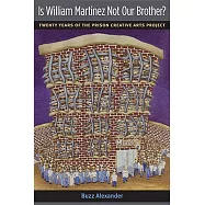 Is William Martinez Not Our Brother?: Twenty Years of the Prison Creative Arts Project