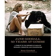Jane Goodall: 50 Years at Gombe: A Tribute to Five Decades of Wildlife Research, Education, and Conservation