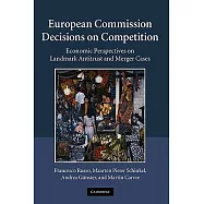 European Commission Decisions on Competition: Economic Perspectives on Landmark Antitrust and Merger Cases