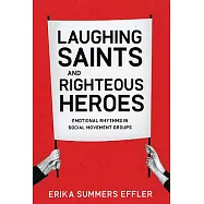 Laughing Saints and Righteous Heroes: Emotional Rhythms in Social Movement Groups