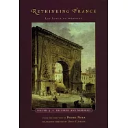 Rethinking France, Volume 4: Les Lieux de Memoire: Histories and Memories