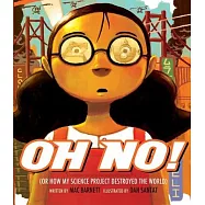 Oh No!: Or How My Science Project Destroyed the World