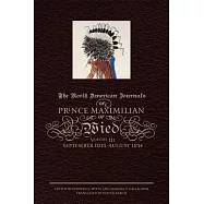 The North American Journals of Prince Maximilian of Wied: September 1833-august 1834
