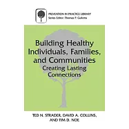 Building Healthy Individuals, Families, and Communities: Creating Lasting Connections