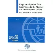 Irregular Migration from West Africa to the Maghreb and the European Union: An Overview of Recent Trends