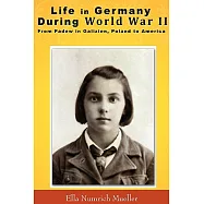 Life in Germany During World War II: From Padew in Galizien, Poland to America