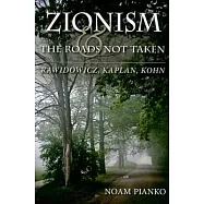 Zionism and the Roads Not Taken: Rawidowicz, Kaplan, Kohn