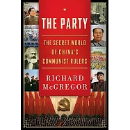 The Party: The Secret World of China&rsquo;s Communist Rulers