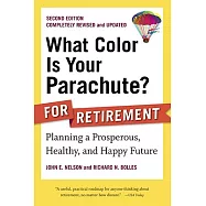 What Color Is Your Parachute? for Retirement: Planning a Prosperous, Healthy, and Happy Future