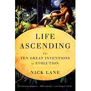 Life Ascending: The Ten Great Inventions of Evolution